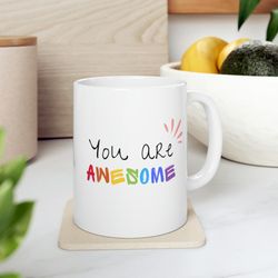 you are awesome ceramic mug 11oz, 15oz, ceramic mug for gift, positive mentality
