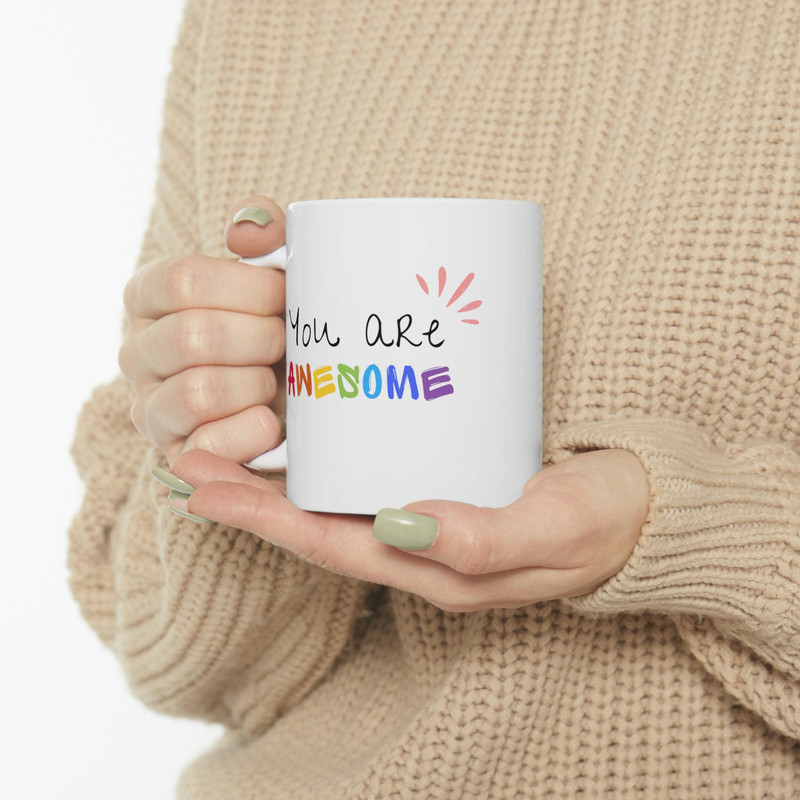 You Are Awesome Ceramic Mug 11oz, Mug Gift for Love, Mug for Coffee Lover, Mug for Tea Lover, Ceramic Mug 11oz - 10.jpg