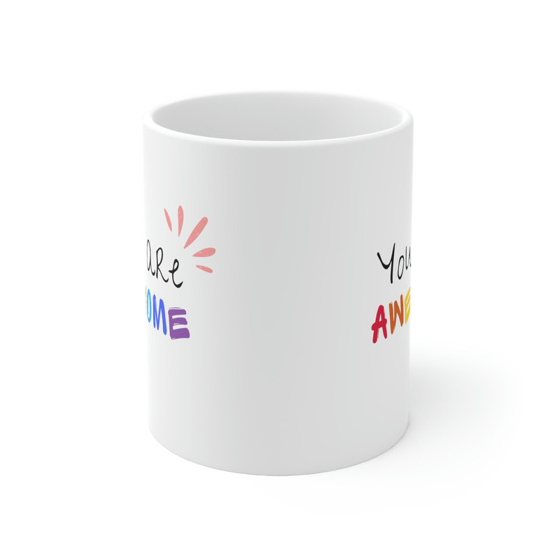 You Are Awesome Ceramic Mug 11oz, Mug Gift for Love, Mug for Coffee Lover, Mug for Tea Lover, Ceramic Mug 11oz - 2.jpg