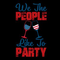 we the people like to party wine glasses cheers svg