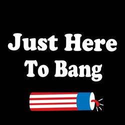 just here to bang firecracker svg
