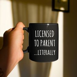 adoption gifxxk mug, licensed to parent literally, adoption parents, child adoption g