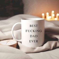 best fxxking dad ever mug, fathers day gift, funny dad gifts, cute fathers day mug, b