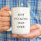 Best Fucking Dad Ever Mug, Father's Day Gift, Funny Dad Gifts, Cute Father's Day Mug, Birthday Gift for Dad, Dad Large Coffee Mug, Gag Gift - 5.jpg
