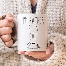 california mug, id rather be in cali mug, california gifts, long distance mug, san fr