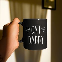 cat daddy black mug, cat dad mug, cat dad gift, fathers day, fathers day gift, gift f