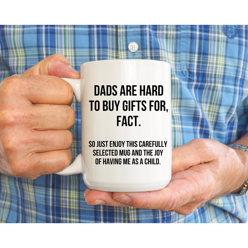 Dads Are Hard To Buy Gifts For Fact Mug, Best Dad Ever Mug, Funny Fathers Day Mug, Gift For Dad, Daddy Coffee Mug, Fathers Day Gifts - 1.jpg