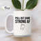 Funny Dentist Mug, Gift For Dentist, Pull Out Game Strong Af, Dentist Birthday Present, Dentist Coffee Mug, Teeth Cup - 2.jpg