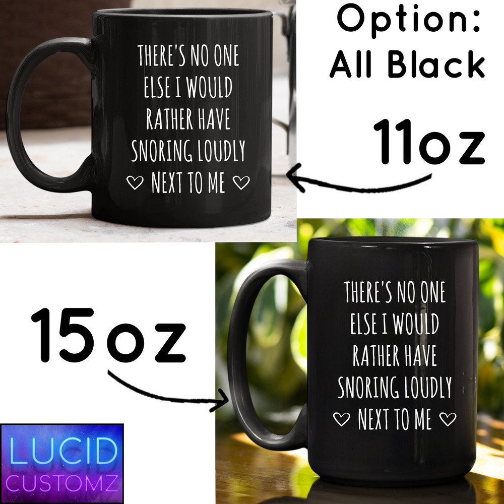 Funny Husband Valentines Day Mug, Gift For Him, No One Else I Would Rather Have Snoring Loudly Next To Me, Fiance Coffee Cup, Boyfriend Gift - 4.jpg