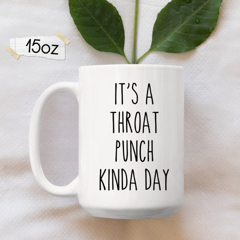 Funny Mugs, Funny Coffee Mug, It's A Throat Punch Kinda Day, College Student Mug, Coworker Mug, Cute Mug, Gifts For Her Him, Sarcastic Mug - 2.jpg