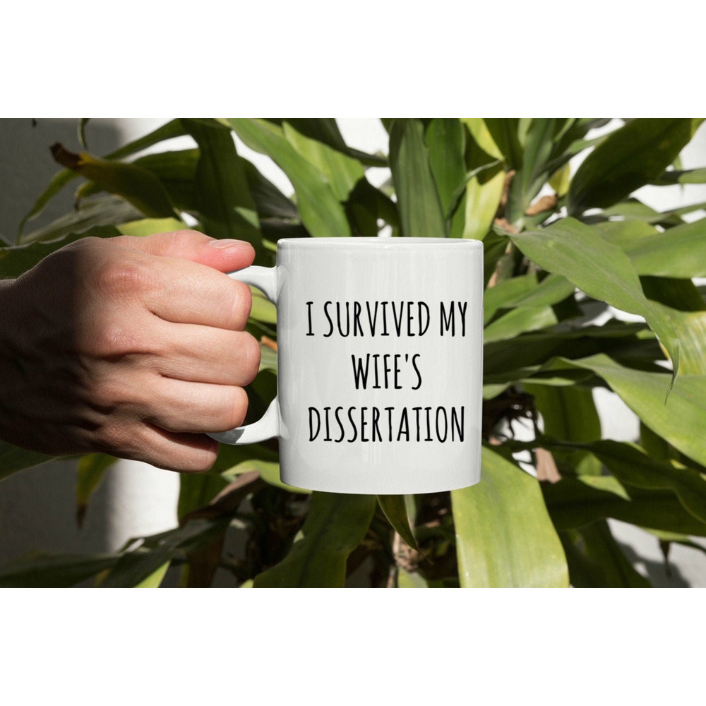 I Survived My Wife's Dissertation Mug, Dissertation Coffee Mug, Dissertation Gift, PHD Mug, Graduation Mug, Phd Graduation Gift Candidate - 1.jpg