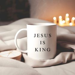jesus is king mug, christian mug, christian gifts, jesus coffee mug, scripture mug, b