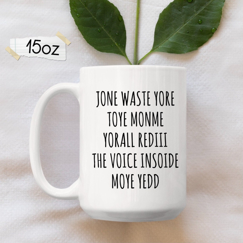 Jone Waste Yore Toye Monme Yorall Rediii, The Voice Inside My Yedd, Coffee Mug, Jones Waste Your Time Mug - 2.jpg