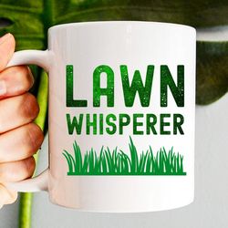 lawn whisperer mug, lawn whisperer coffee cup, funny dad birthday gift, gardening mug