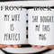 My Wife Is Perfect She Bought Me This Mug, Husband Gift, Fathers Day Husband, Funny Husband Coffee Mug, From Wife, Cute Anniversary Gift - 1.jpg
