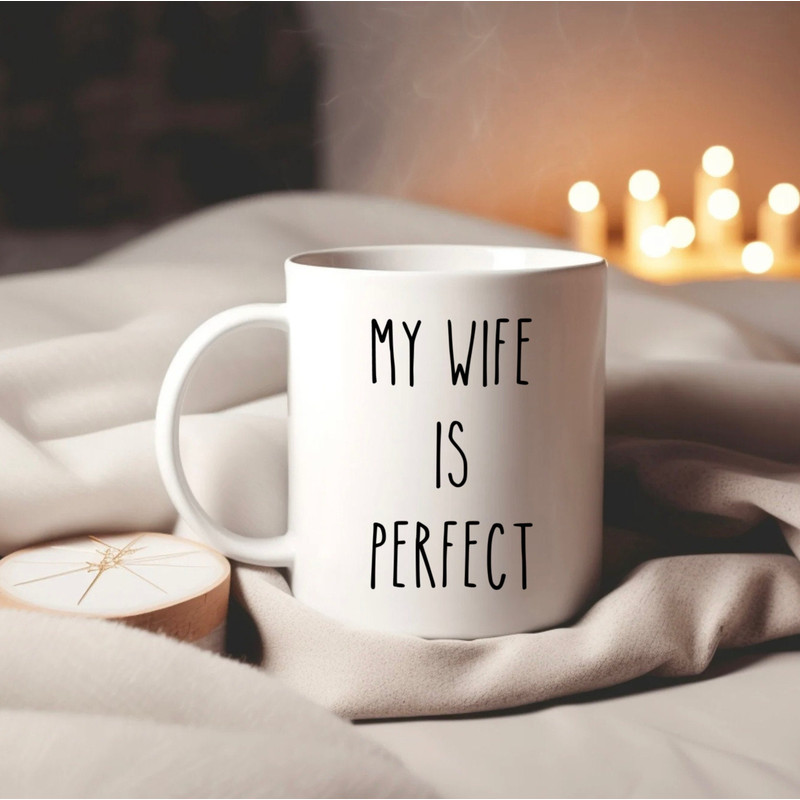 My Wife Is Perfect She Bought Me This Mug, Husband Gift, Fathers Day Husband, Funny Husband Coffee Mug, From Wife, Cute Anniversary Gift - 2.jpg