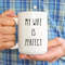 My Wife Is Perfect She Bought Me This Mug, Husband Gift, Fathers Day Husband, Funny Husband Coffee Mug, From Wife, Cute Anniversary Gift - 4.jpg