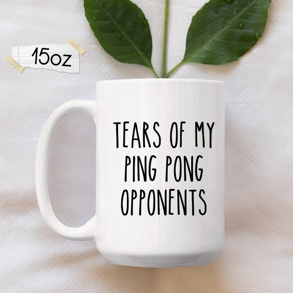 Ping Pong Gift, Ping Pong Mug, Tears Of My Ping Pong Opponents, Funny Ping Pong Mug, Table Tennis Player Gift - 2.jpg