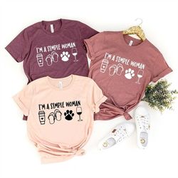 i'm a simple woman t-shirt, coffee dog wine girl shirt, gift for women, women's shirt, t-shirt, simple girl tee, funny w