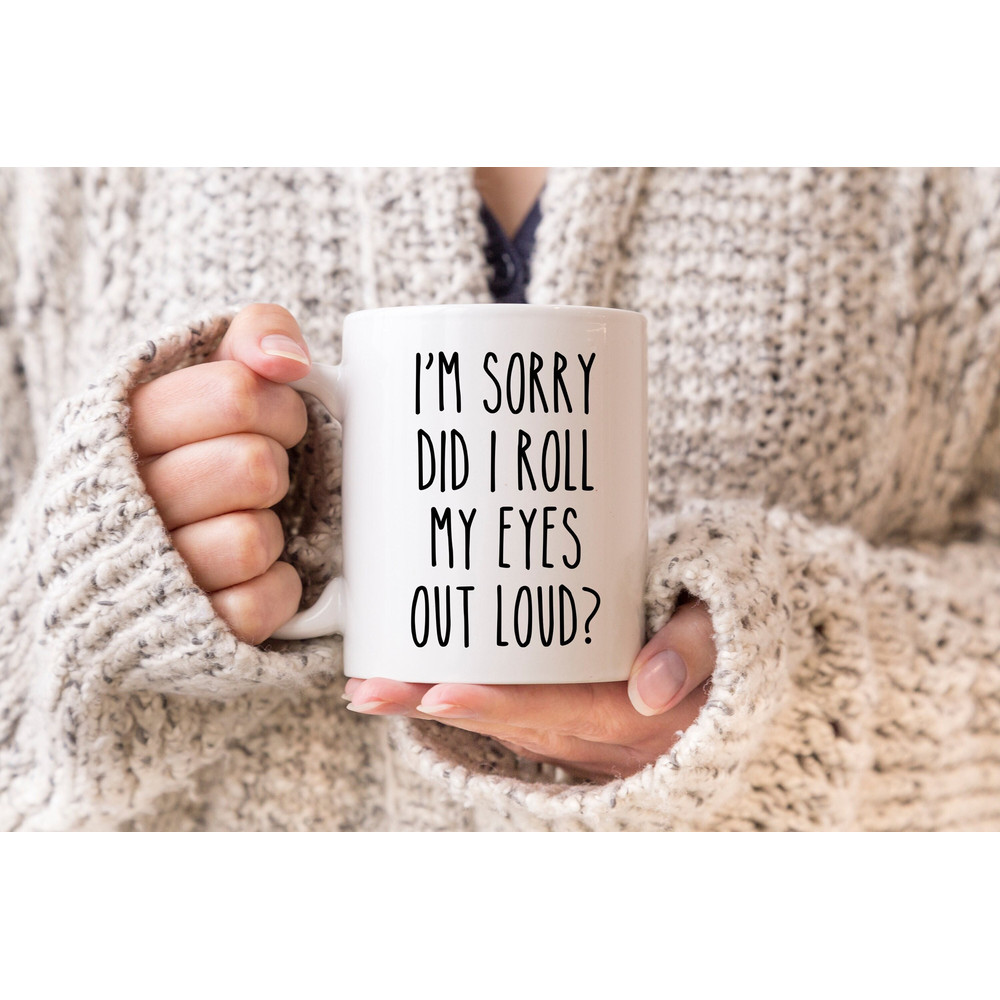 Sarcastic Mug, Funny Coffee Mug, Mugs With Sayings, Did I roll my eyes out loud, Large Coffee Mug, Gift For Her Him, Christmas Birthday Gift - 1.jpg