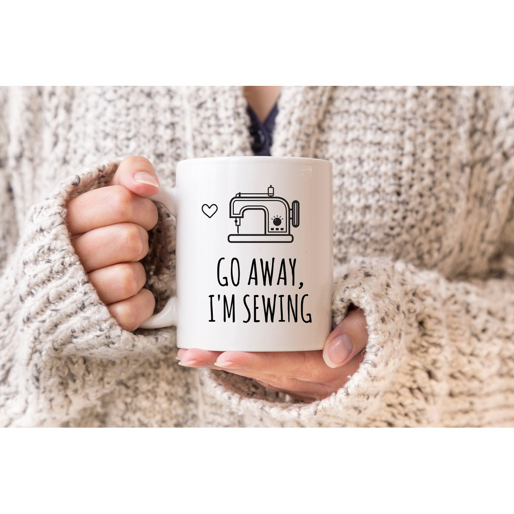 Sewing Mug, Sewing Gift, Sewing Gifts for Women, Gift For Her, Seamstress Gifts, Quilting Mug, Go Away I'm Sewing Coffee Mug - 1.jpg