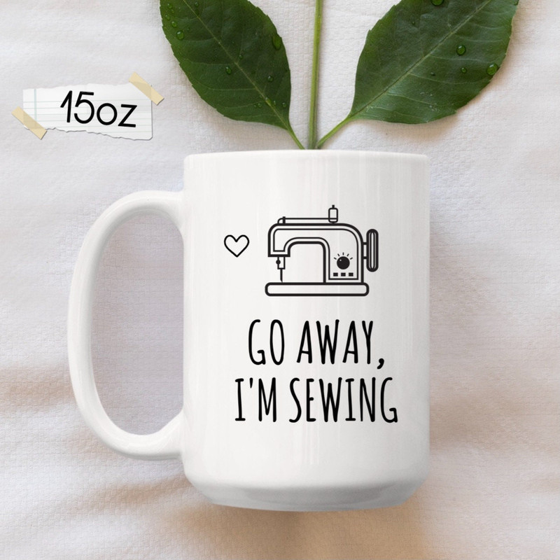 Sewing Mug, Sewing Gift, Sewing Gifts for Women, Gift For Her, Seamstress Gifts, Quilting Mug, Go Away I'm Sewing Coffee Mug - 2.jpg