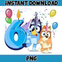 bluey birthday 6 years old png download, bluey & bingo birthday png, bluey birthday party png, birthday girl and birth