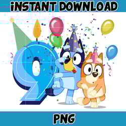 bluey birthday 9 years old png download, bluey & bingo birthday png, bluey birthday party png, birthday girl and birth