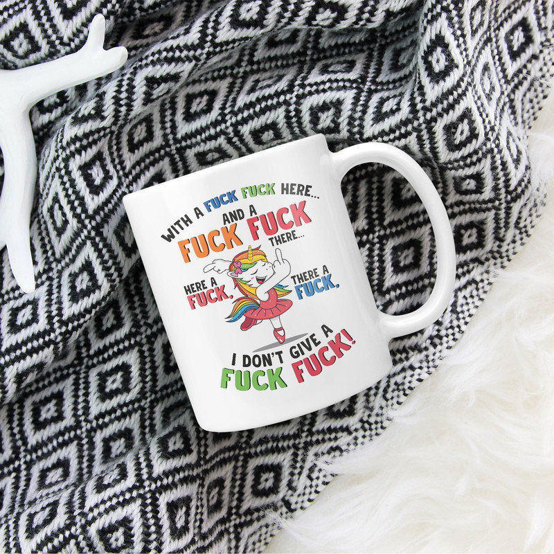 Unicorn With A Fuck Fuck Here And A Fuck Fuck There Here A Fuck There A Fuck I Don't Give Fuck Fuck Mug- Ceramic Coffee Mug 11 Oz, 15 oz - 8.jpg