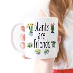Plants are Friends Mug Plant Lover  Mug Crazy  Plant Gift  Coffee Mug Crazy  Gift