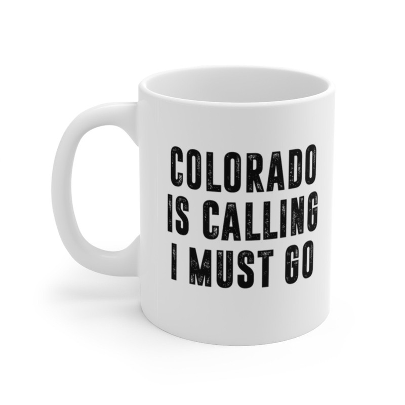 Colorado Is Calling I Must Go Coffee Mug Microwave and Dishwasher Safe Ceramic Cup Moving To Colorado State Tea Hot Chocolate Gift Mug - 5.jpg