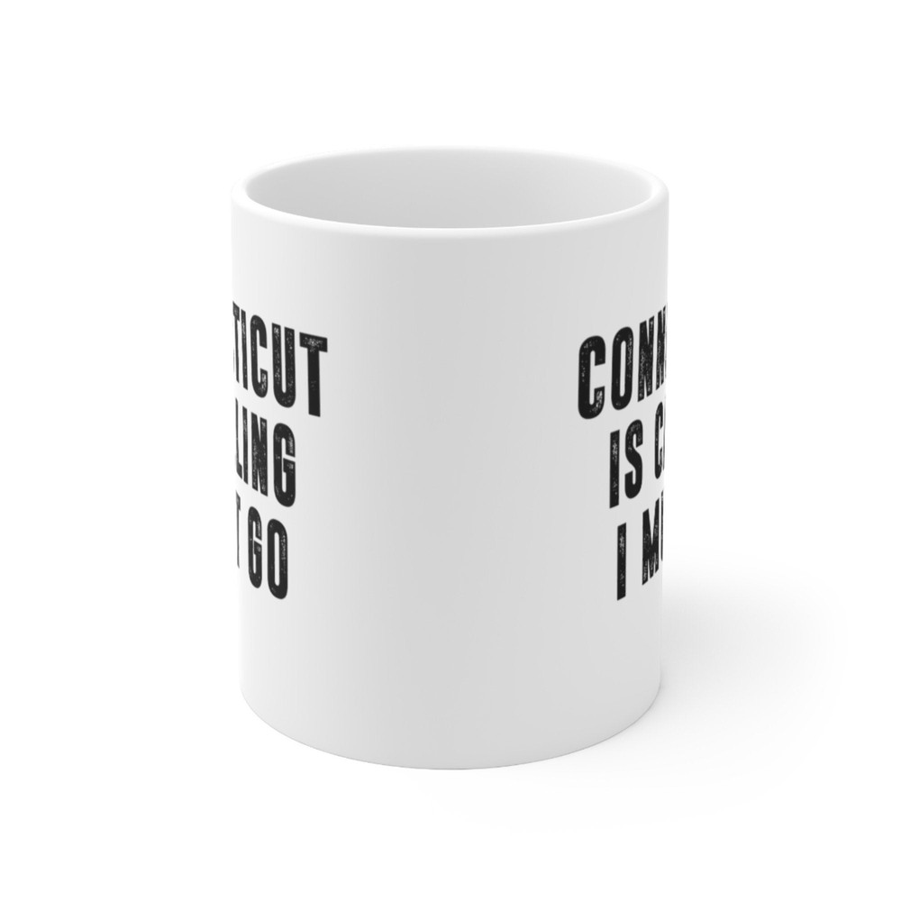 Connecticut Is Calling I Must Go Coffee Mug Microwave and Dishwasher Safe Ceramic Cup Moving To Connecticut Tea Hot Chocolate Gift Mug - 6.jpg