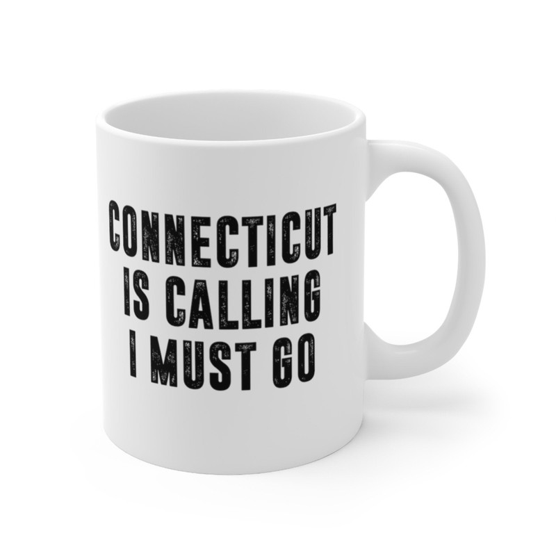 Connecticut Is Calling I Must Go Coffee Mug Microwave and Dishwasher Safe Ceramic Cup Moving To Connecticut Tea Hot Chocolate Gift Mug - 7.jpg