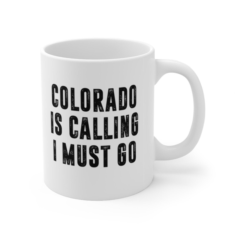 Colorado Is Calling I Must Go Coffee Mug Microwave and Dishwasher Safe Ceramic Cup Moving To Colorado State Tea Hot Chocolate Gift Mug - 7.jpg