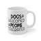 Dogs Welcomed People Tolerated Coffee Mug Microwave and Dishwasher Safe Ceramic Cup Dog Mom Groomer Trainer Tea Hot Cocoa Gift Mug - 7.jpg