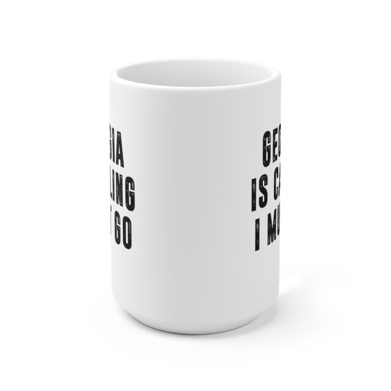 Georgia Is Calling I Must Go Coffee Mug Microwave and Dishwasher Safe Ceramic Cup Moving To Georgia State Tea Hot Chocolate Gift Mug - 9.jpg