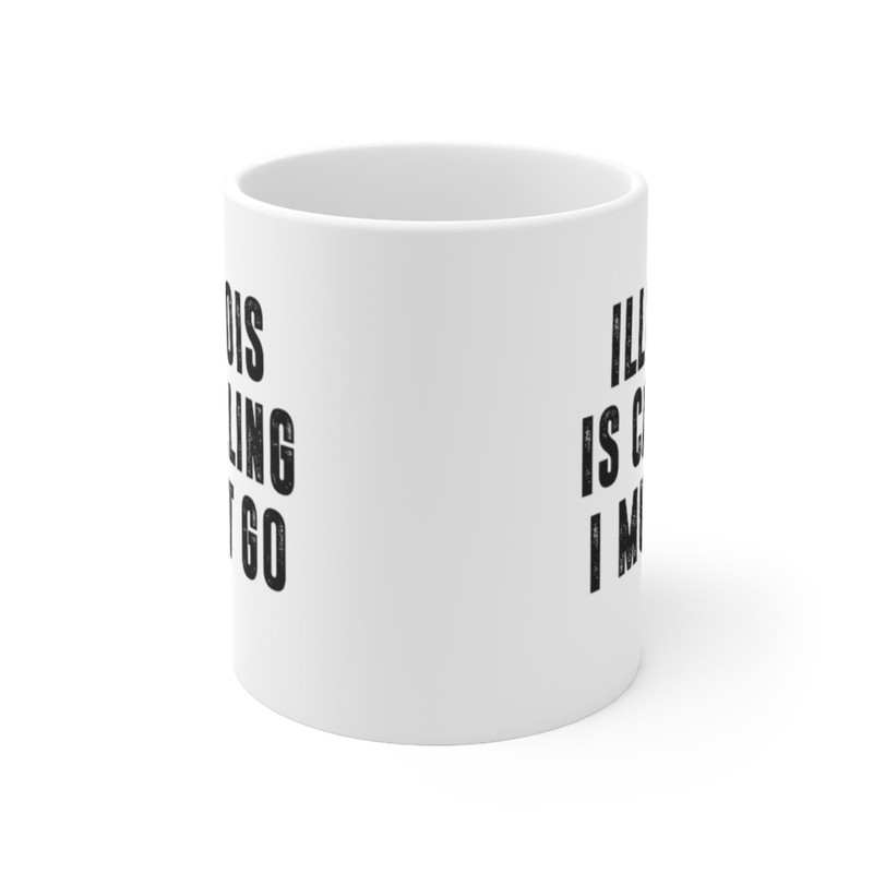 Illinois Is Calling I Must Go Coffee Mug Microwave and Dishwasher Safe Ceramic Cup Moving To Illinois State Tea Hot Chocolate Gift Mug - 6.jpg