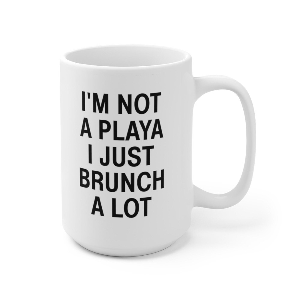 I'm Not A Playa I Just Brunch A Lot Coffee Mug Microwave and Dishwasher Safe Ceramic Cup I Love Brunch Lovers Tea Hot Chocolate Gift Mug - 10.jpg