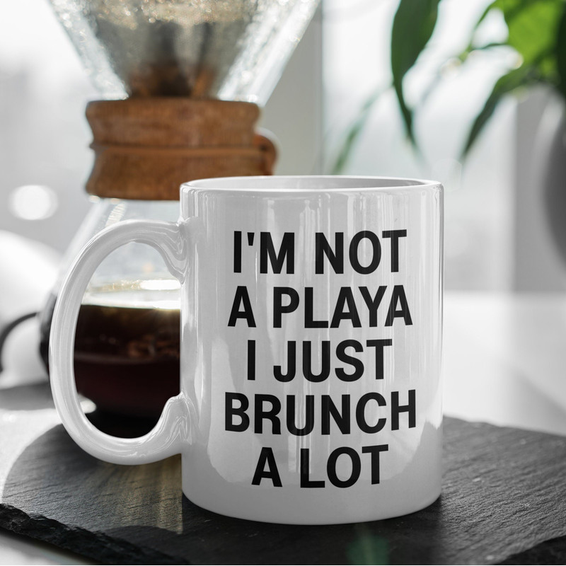 I'm Not A Playa I Just Brunch A Lot Coffee Mug Microwave and Dishwasher Safe Ceramic Cup I Love Brunch Lovers Tea Hot Chocolate Gift Mug - 2.jpg