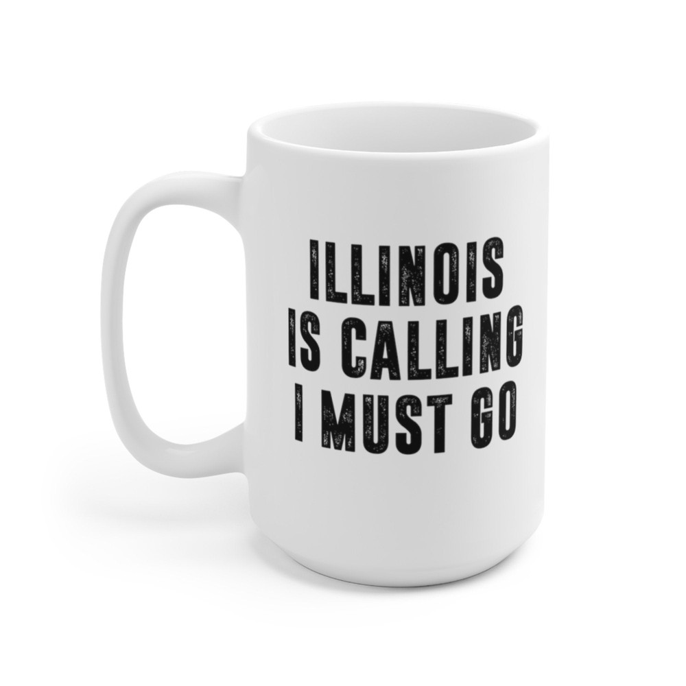 Illinois Is Calling I Must Go Coffee Mug Microwave and Dishwasher Safe Ceramic Cup Moving To Illinois State Tea Hot Chocolate Gift Mug - 8.jpg