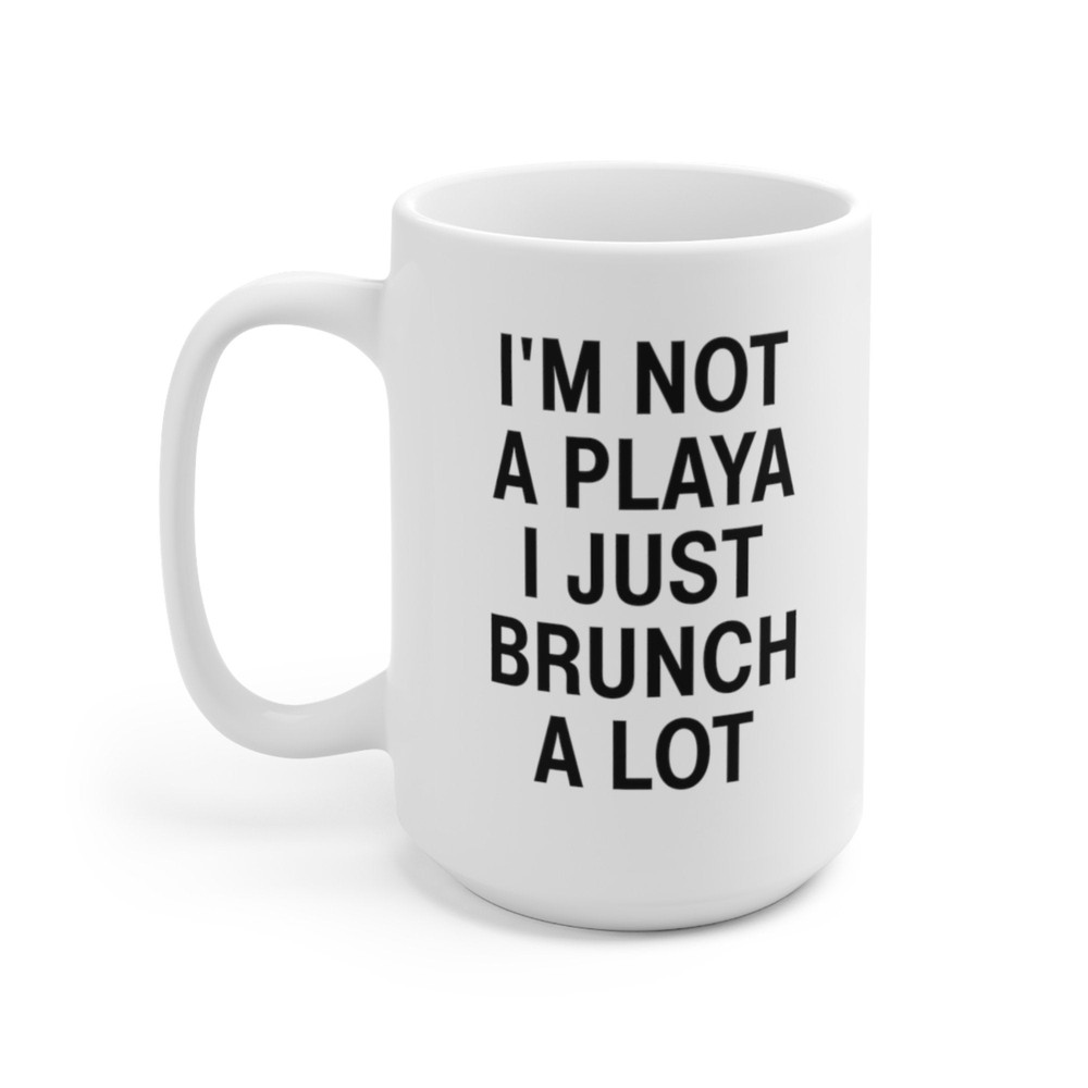 I'm Not A Playa I Just Brunch A Lot Coffee Mug Microwave and Dishwasher Safe Ceramic Cup I Love Brunch Lovers Tea Hot Chocolate Gift Mug - 8.jpg
