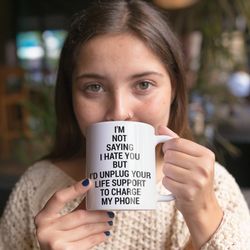 im not saying i hate you coffee mug microwave and