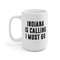 Indiana Is Calling I Must Go Coffee Mug Microwave and Dishwasher Safe Ceramic Cup Moving To Indiana State Tea Hot Chocolate Gift Mug - 8.jpg