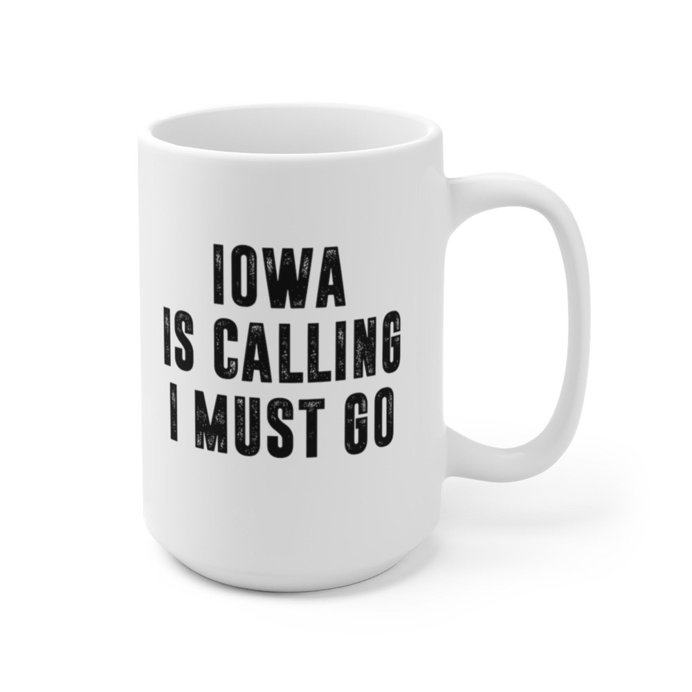 Iowa Is Calling I Must Go Coffee Mug Microwave and Dishwasher Safe Ceramic Cup Moving To Iowa State Tea Hot Chocolate Gift Mug - 10.jpg
