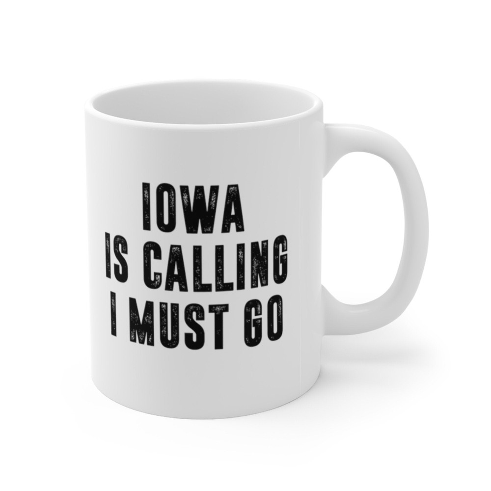 Iowa Is Calling I Must Go Coffee Mug Microwave and Dishwasher Safe Ceramic Cup Moving To Iowa State Tea Hot Chocolate Gift Mug - 7.jpg