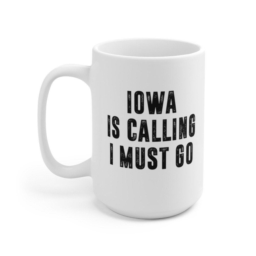 Iowa Is Calling I Must Go Coffee Mug Microwave and Dishwasher Safe Ceramic Cup Moving To Iowa State Tea Hot Chocolate Gift Mug - 8.jpg