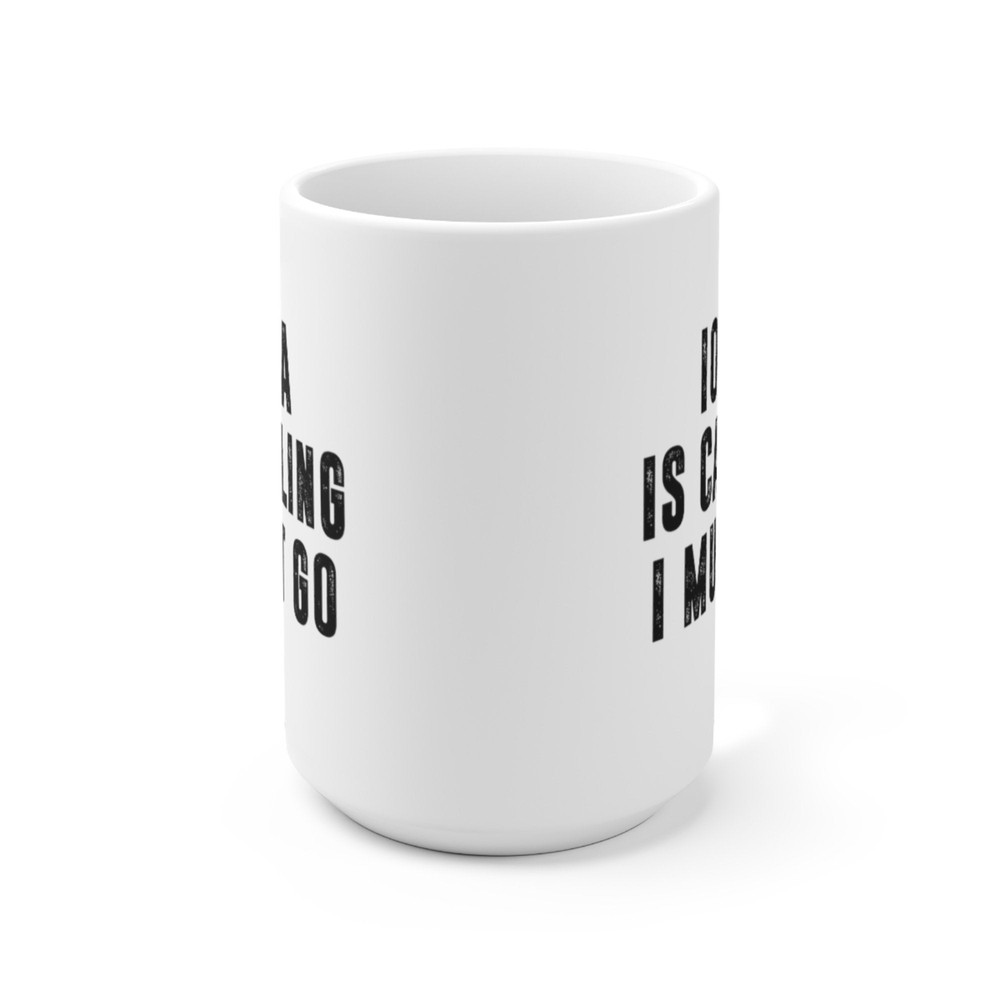 Iowa Is Calling I Must Go Coffee Mug Microwave and Dishwasher Safe Ceramic Cup Moving To Iowa State Tea Hot Chocolate Gift Mug - 9.jpg