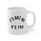 It's Not Me It's You Coffee Mug Microwave and Dishwasher Safe Ceramic Cup Divorce Breakup Sarcastic Tea Hot Chocolate Pumpkin Spice Mug - 7.jpg