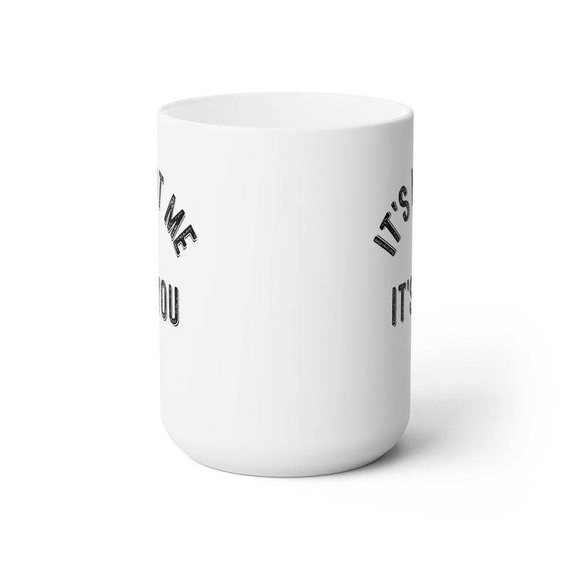 It's Not Me It's You Coffee Mug Microwave and Dishwasher Safe Ceramic Cup Divorce Breakup Sarcastic Tea Hot Chocolate Pumpkin Spice Mug - 9.jpg