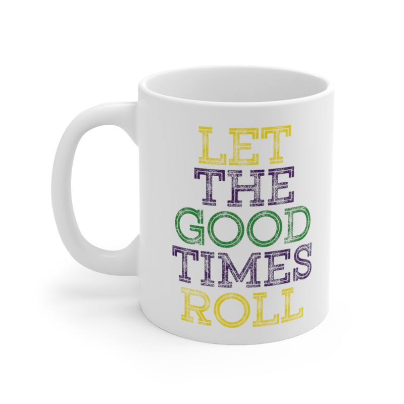 Let Good Times Roll Coffee Mug Microwave and Dishwasher Safe Ceramic Cup Mardi Gras Carnival New Orleans Louisiana Catholic Tea Cocoa - 5.jpg